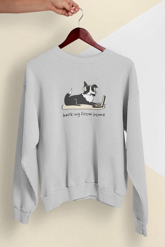 Barking From Home | Unisex Sweatshirt