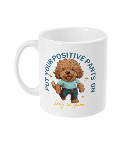 Put Your Positive Pants On | Ceramic Mug