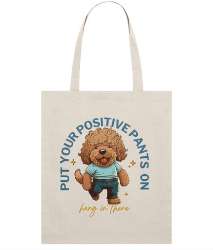 Put Your Positive Pants On | Cotton Tote Bag