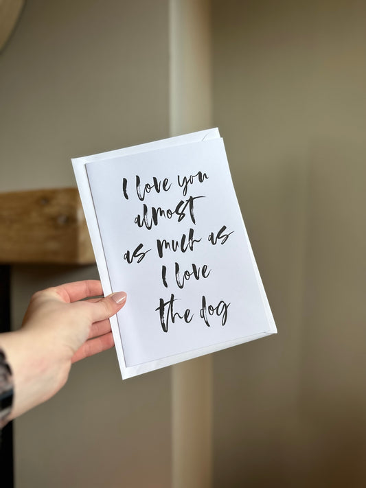 Blank Card | I Love You Almost As Much As The Dog