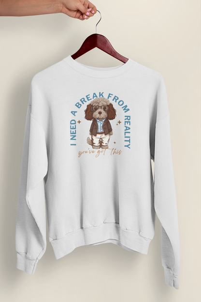 I Need A Break From Reality | Unisex Sweatshirt