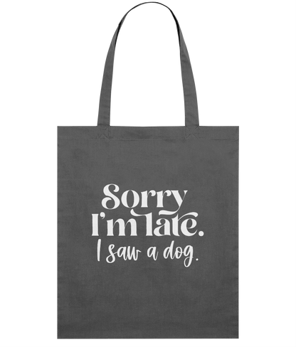 Sorry I'm Late, I Saw A Dog | Cotton Tote Bag