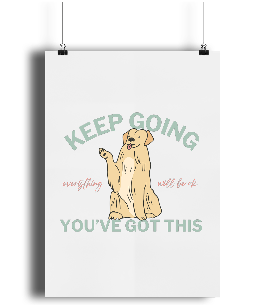 Keep Going You've Got This | Matte Art Print