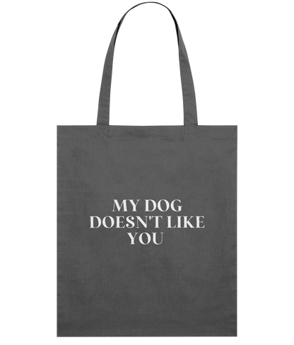 My Dog Doesn't Like You | Cotton Tote Bag