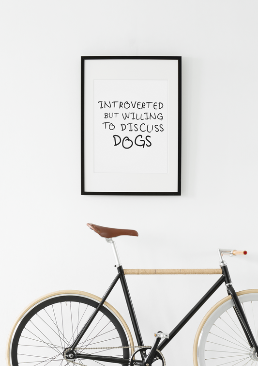 Introverted But Willing To Discuss Dogs | Art Print
