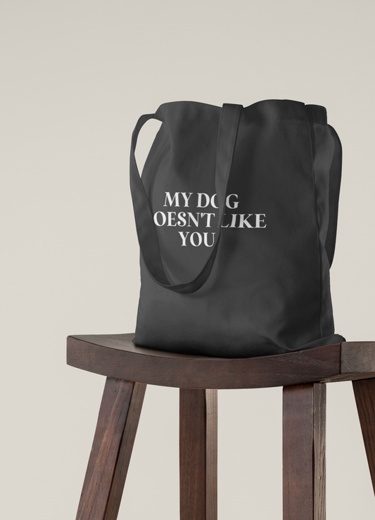 My Dog Doesn't Like You | Cotton Tote Bag