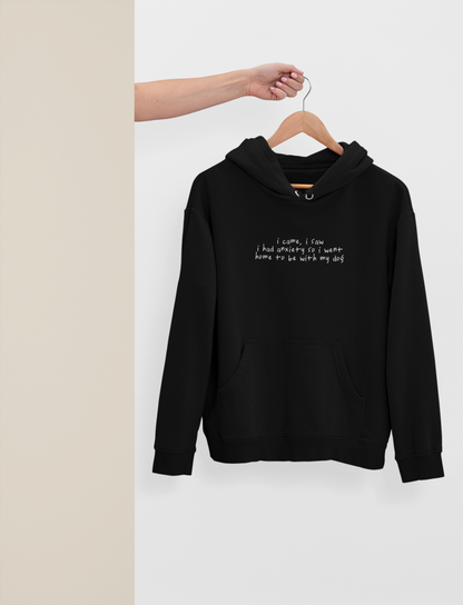 Embroidered | I Came, I Saw, I Had Anxiety So I Went Home To Be With My Dog | Unisex Hoodie