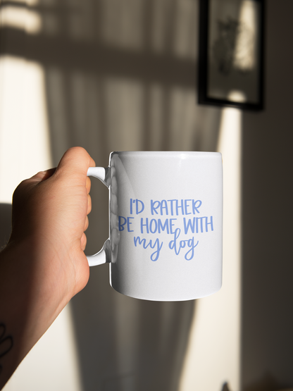 I'd Rather Be Home With My Dog | Ceramic Mug